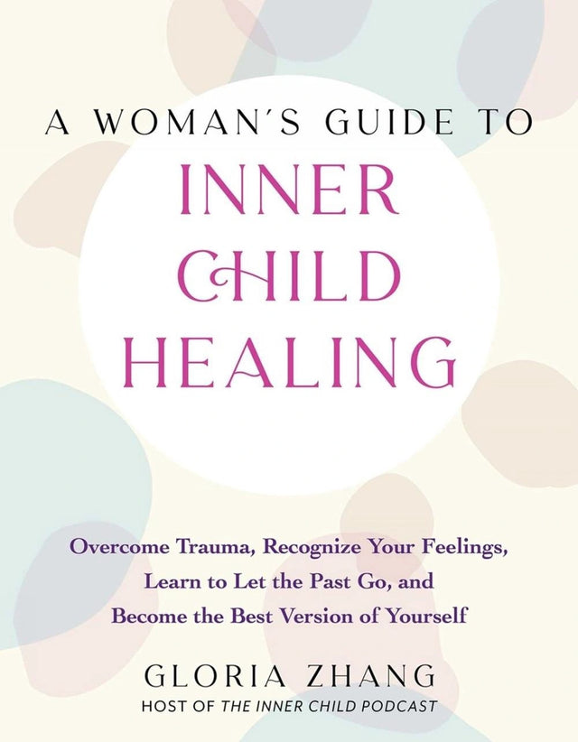 A Woman's Guide to Inner Child Healing