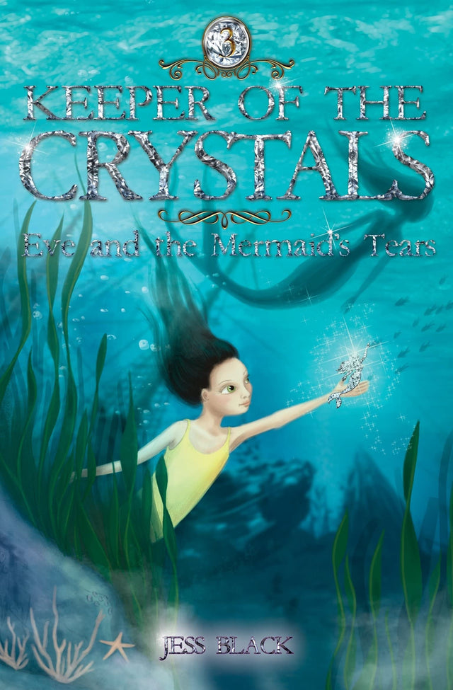 Eve and the Mermaid's Tears: Keeper of the Crystals #3