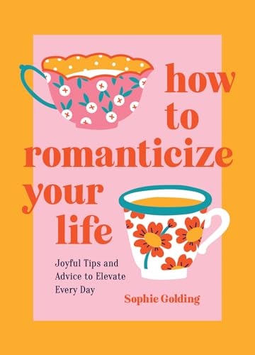 How to Romanticize Your Life