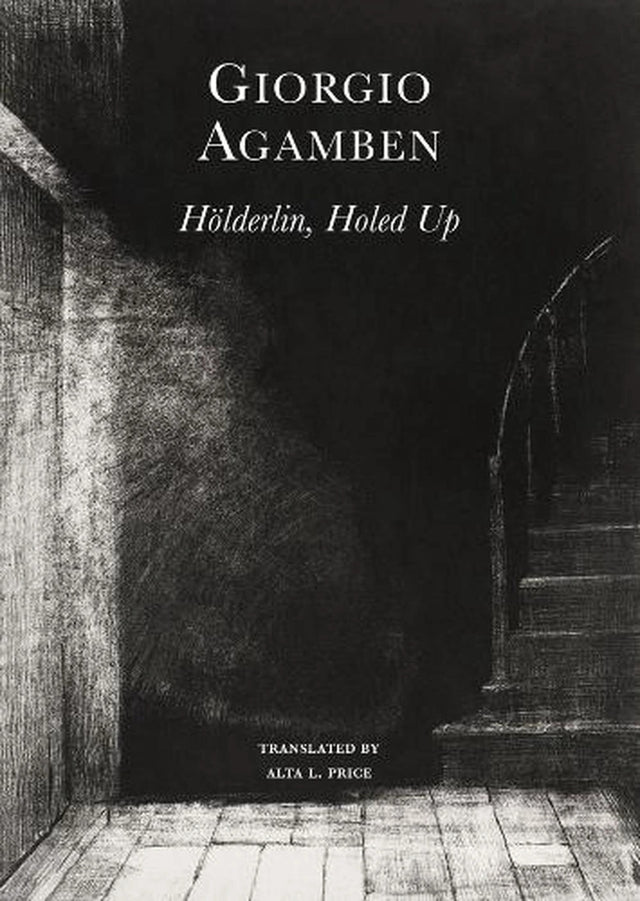 Hölderlin′s Madness – Chronicle of a Dwelling Life, 1806–1843