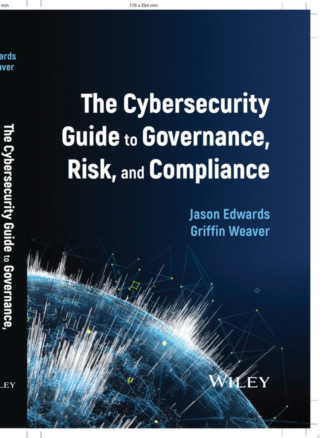 The Cybersecurity Guide to Governance, Risk, and Compliance