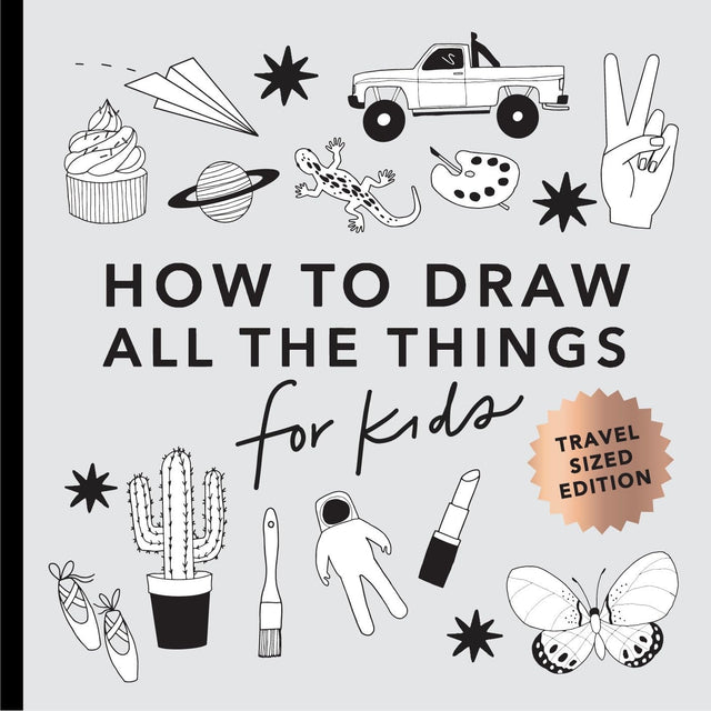 All the Things: How to Draw Books for Kids with Cars, Unicorns, Dragons, Cupcakes, and More (Summer Activity Book for Kids) (Mini)