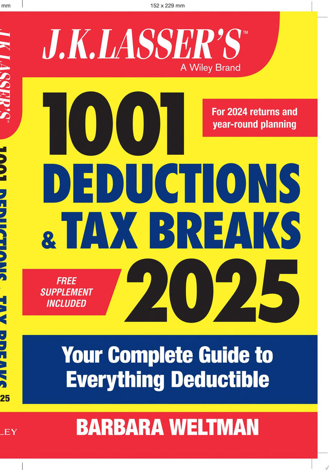 J.K. Lasser's 1001 Deductions & Tax Breaks 2025