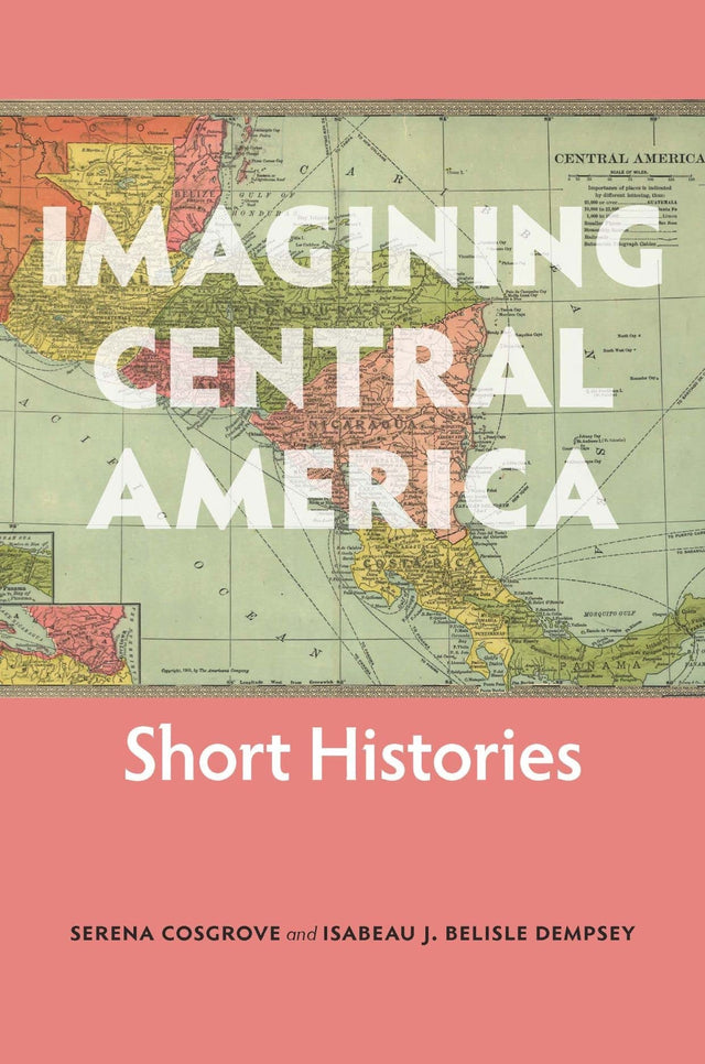 Imagining Central America β Short Histories