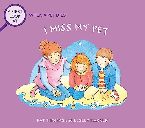 A First Look At: The Death of a Pet: I Miss My Pet