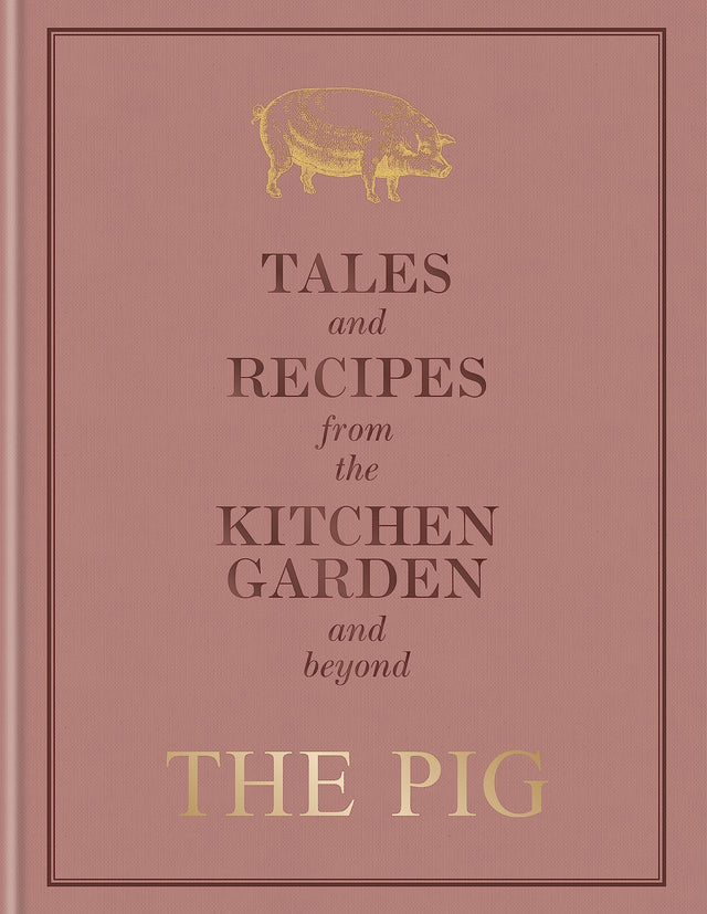 The Pig: Tales and Recipes from the Kitchen Garden and Beyond