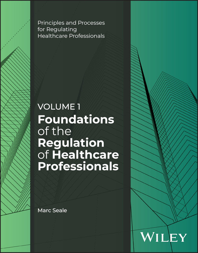 Foundations of the Regulation of Healthcare Professionals, Volume 1