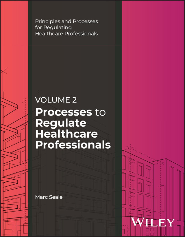 Processes to Regulate Healthcare Professionals, Volume 2