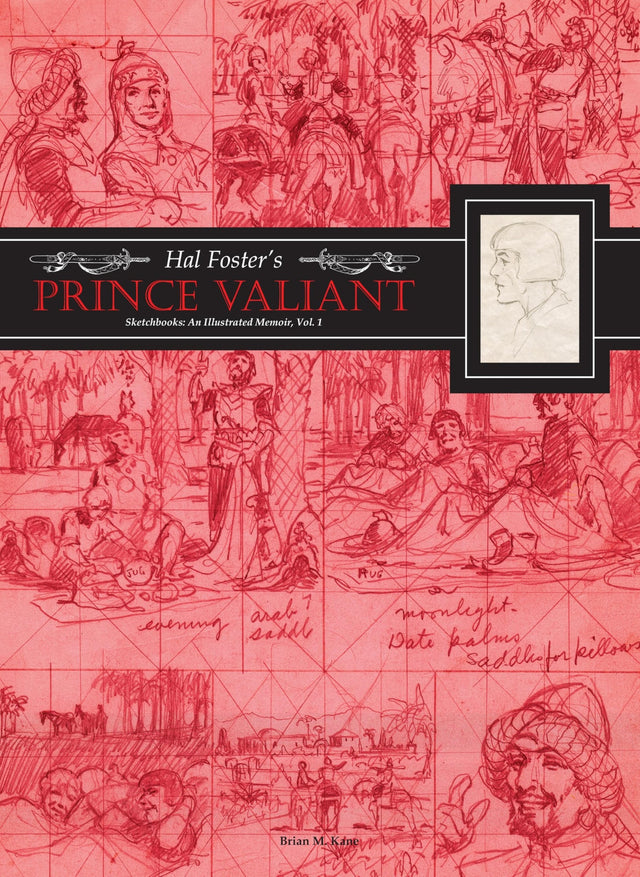 Hal Foster's Prince Valiant Sketchbooks: An Illustrated Memoir