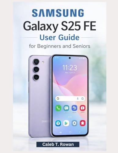 Samsung Galaxy S25 Fe User Guide for Beginners and Seniors