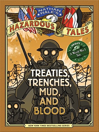 Nathan Hale's Hazardous Tales: Treaties, Trenches, Mud, and Blood