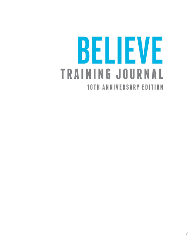 Believe Training Journal (10th Anniversary Revised Edition)