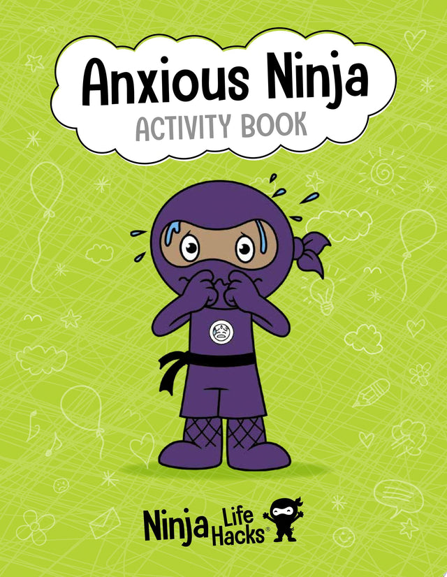 Ninja Life Hacks: Anxious Ninja Activity Book