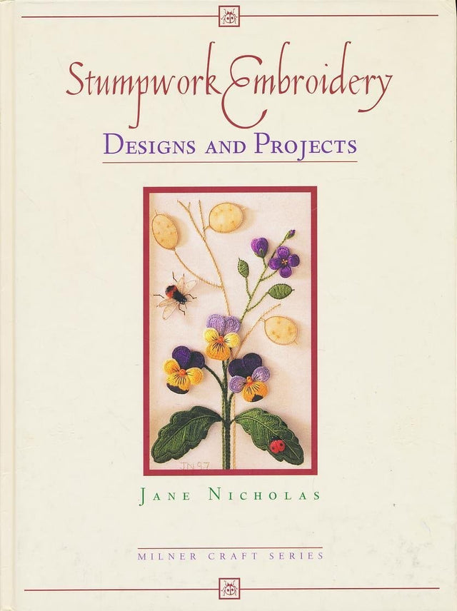 Stumpwork Embroidery: Designs & Projects