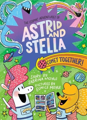 Comet Together! (The Cosmic Adventures of Astrid and Stella Book #4 (A Hello!Lucky Book))
