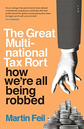 The Great Multinational Tax Rort: how we're all being robbed