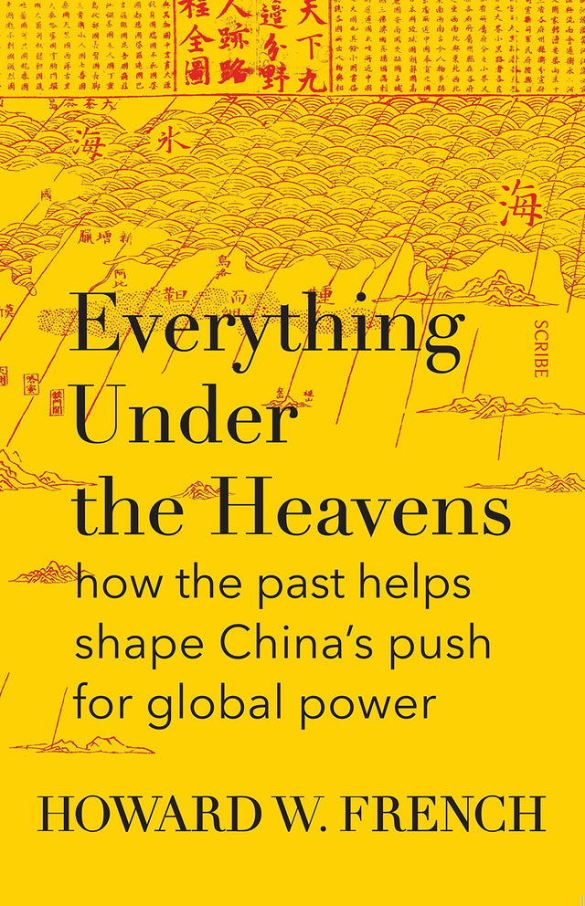 Everything Under The Heavens: how the past helps shape China's push for global power