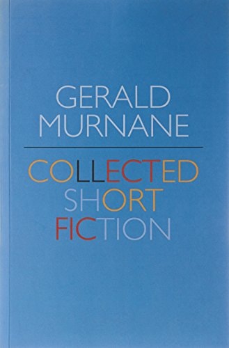 Gerald Murnane: Collected Short Fiction