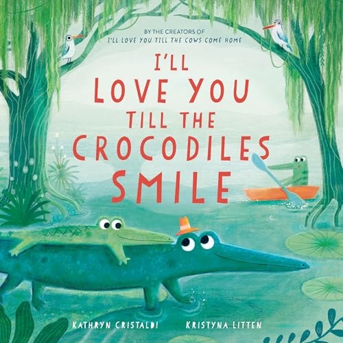 I’ll Love You Till the Crocodiles Smile