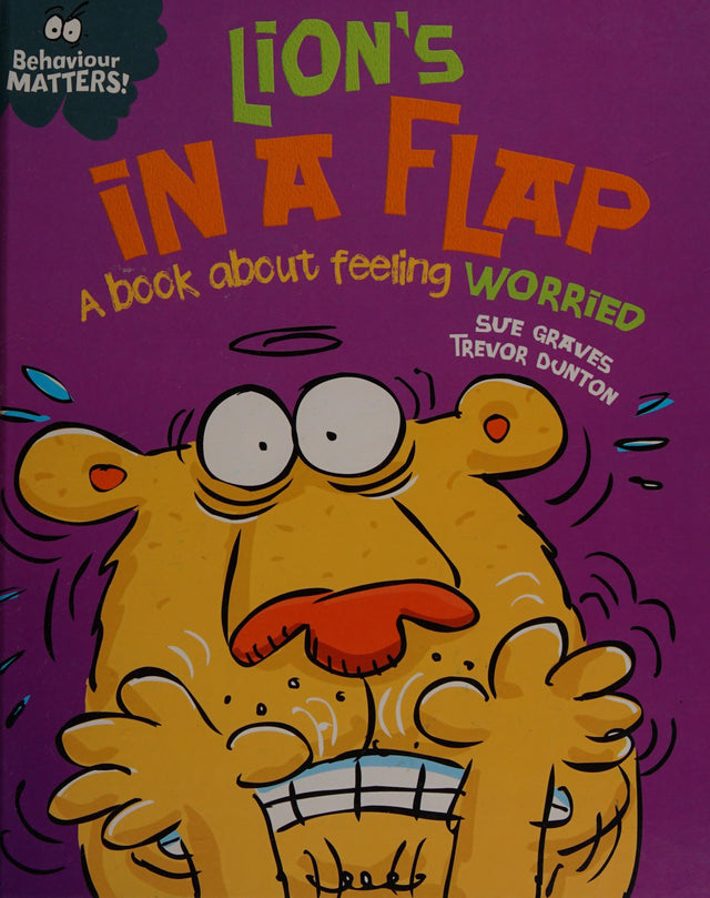 Behaviour Matters: Lion's in a Flap - A book about feeling worried
