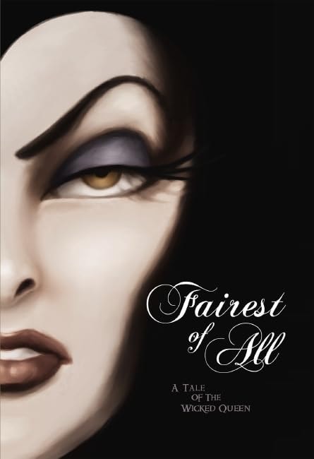 Fairest of All: A Tale of the Wicked Queen (Disney Villains #1)