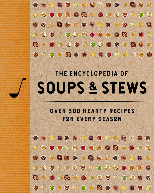 The Encyclopedia of Soups and Stews