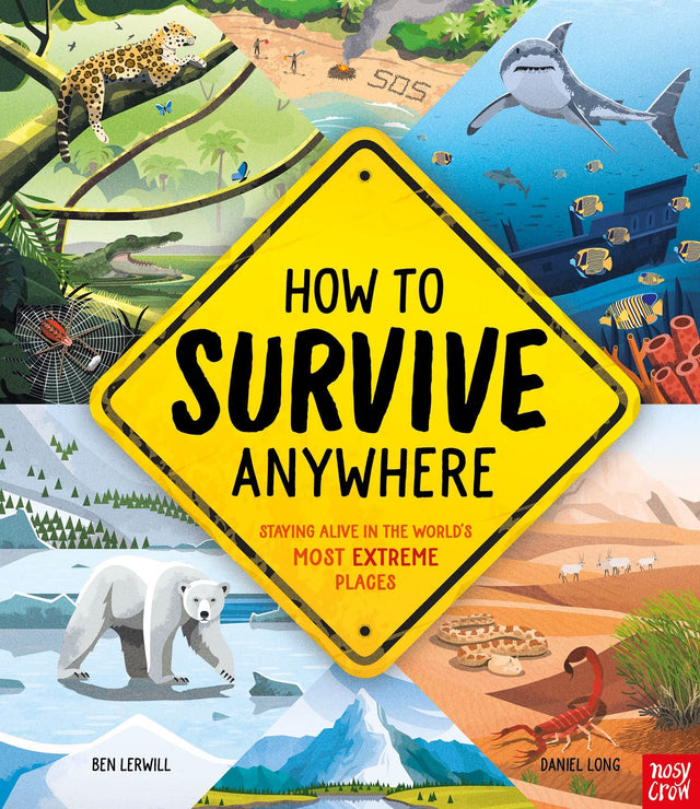 How To Survive Anywhere: Staying Alive in the World's Most Extreme Places