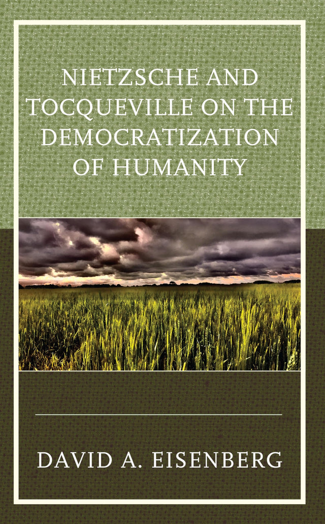 Nietzsche and Tocqueville on the Democratization of Humanity