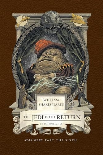 William Shakespeare's The Jedi Doth Return: Star Wars Part the Sixth