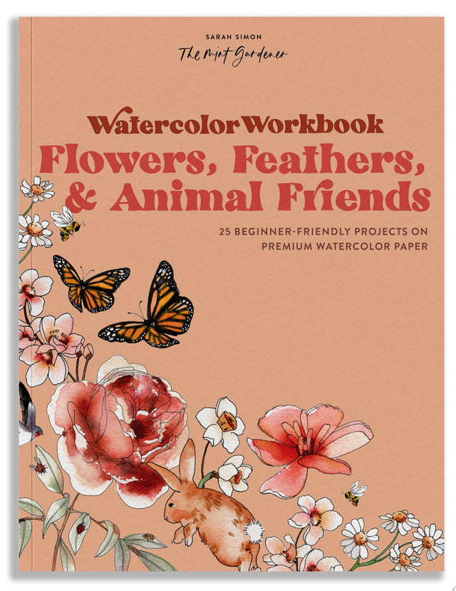 Watercolor Workbook: Flowers, Feathers, and Animal Friends