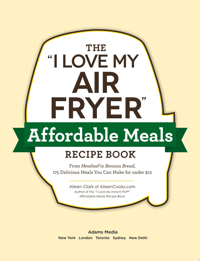 The "I Love My Air Fryer" Affordable Meals Recipe Book