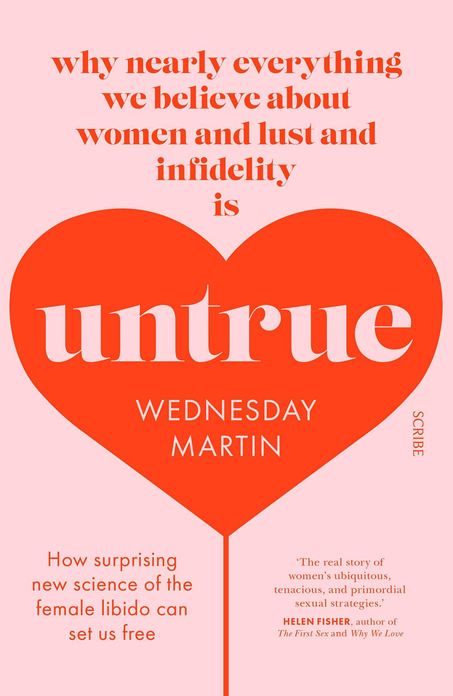 Untrue: why nearly everything we believe about women and lust and infidelity is untrue