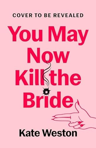 You May Now Kill the Bride