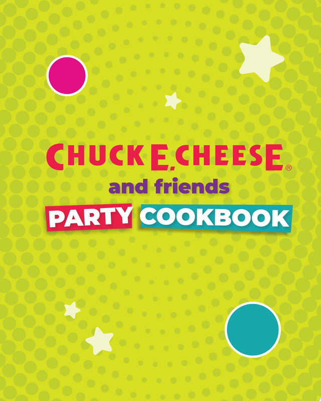 Chuck E. Cheese and Friends Party Cookbook