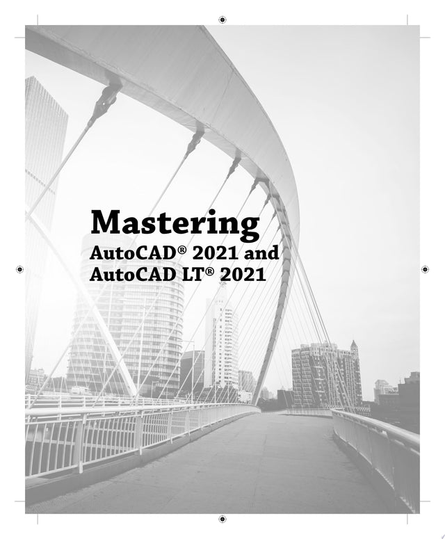 Mastering AutoCAD 2021 and AutoCAD LT 2021