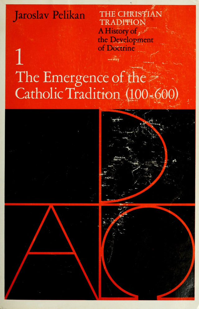 The Christian Tradition: A History of the Development of Doctrine, Volume 1