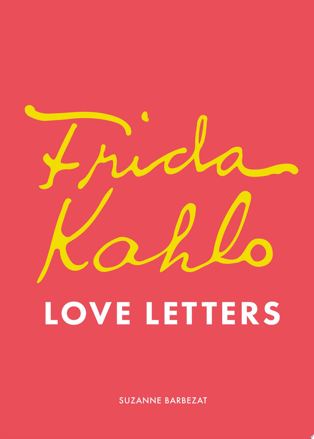 Frida Kahlo's Love Letters