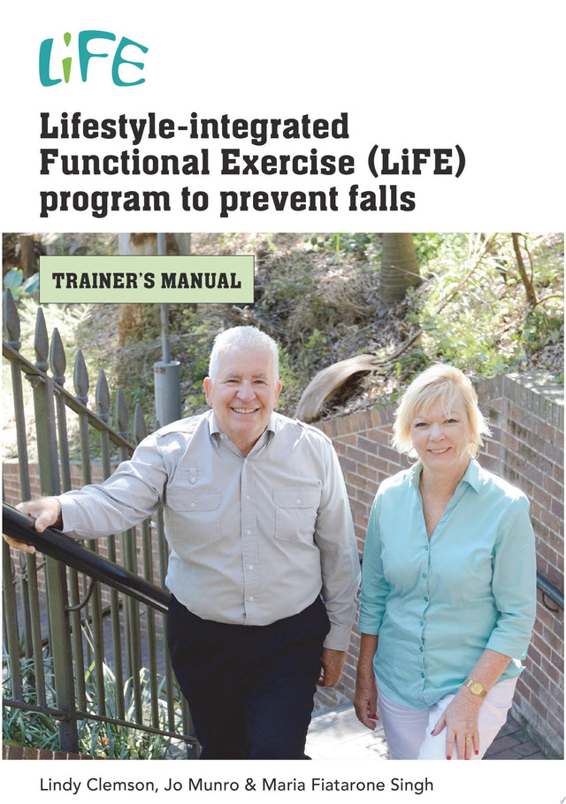 Lifestyle-Integrated Functional Exercise (LiFE) Program to Prevent Falls