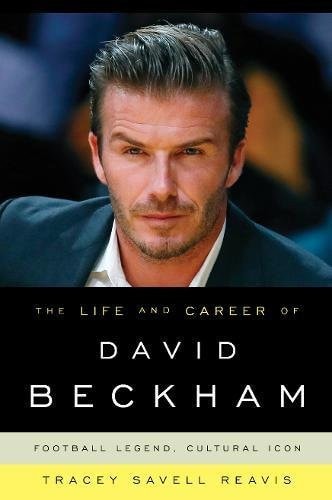 The Life and Career of David Beckham