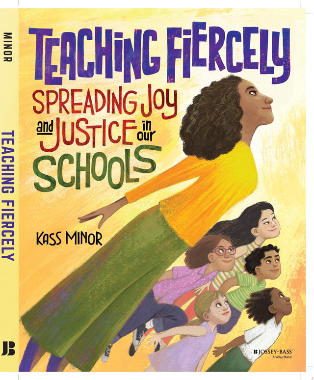 Teaching Fiercely: Spreading Joy and Justice in Our Schools