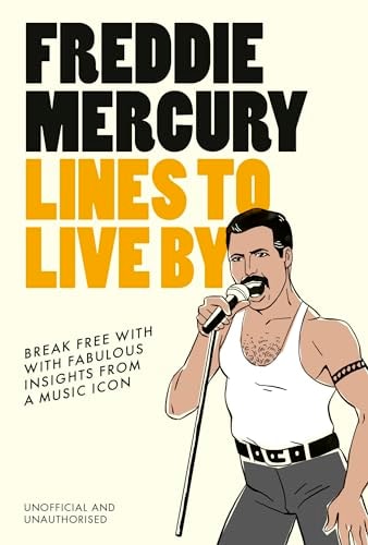 Freddie Mercury Lines to Live By