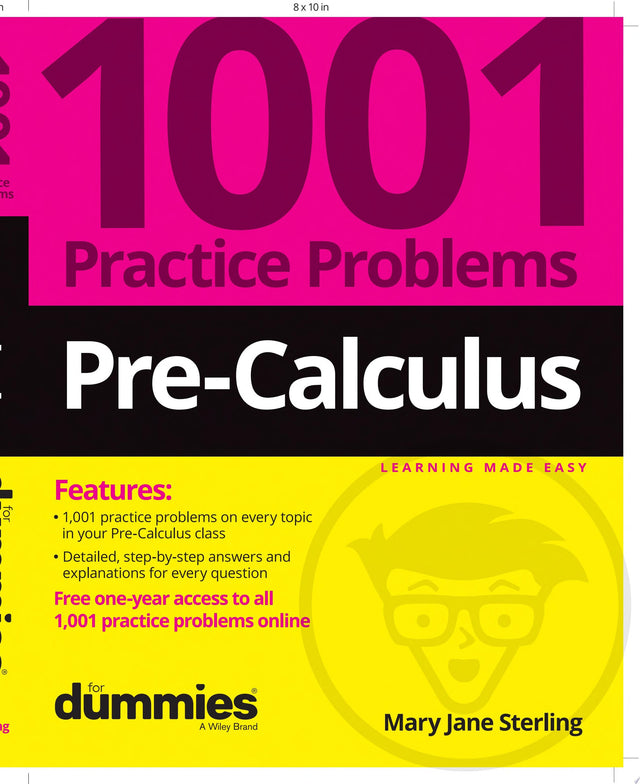 Pre-Calculus: 1001 Practice Problems For Dummies (+ Free Online Practice)