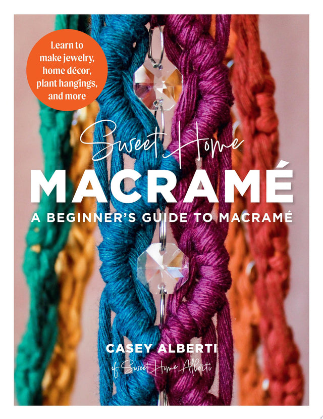 Sweet Home Macrame: A Beginner's Guide to Macrame