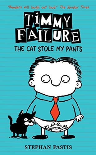 Timmy Failure: The Cat Stole My Pants