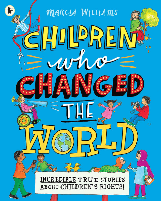 Children Who Changed the World: Incredible True Stories About Children's Rights!