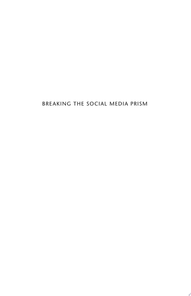 Breaking the Social Media Prism