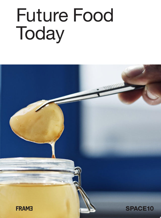 Future Food Today: Cookbook by SPACE10