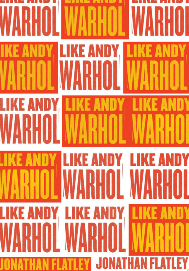 Like Andy Warhol