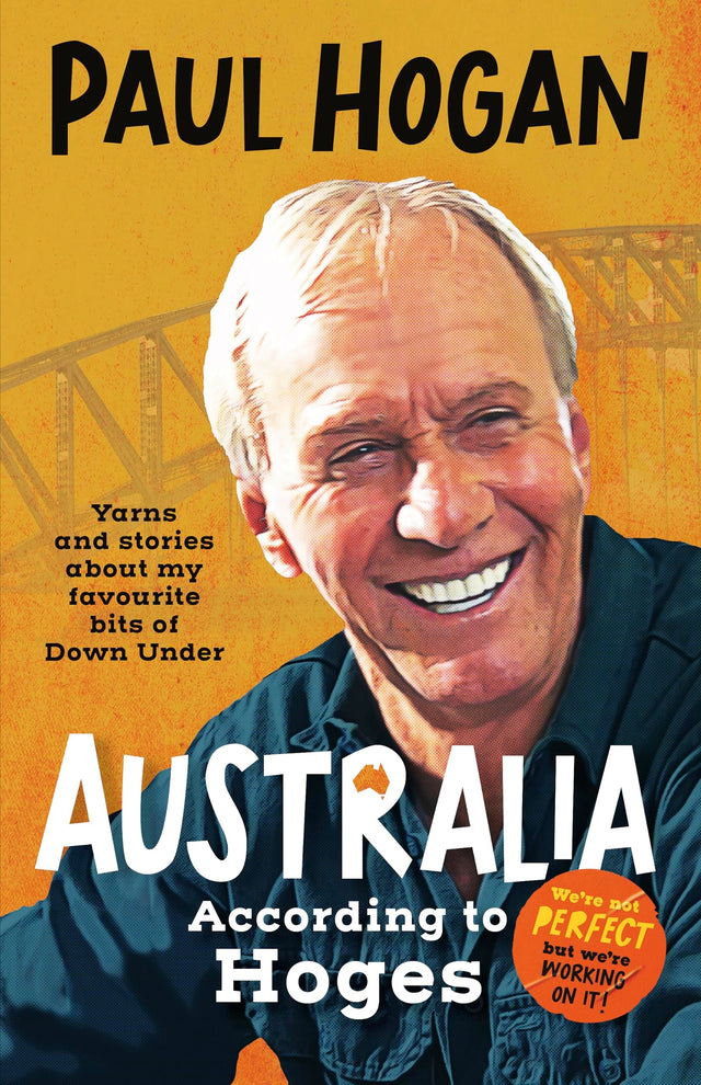 Australia According To Hoges: Laugh out loud yarns and stories from a legendary iconic Australian and author of the hilarious bestselling memoir TH