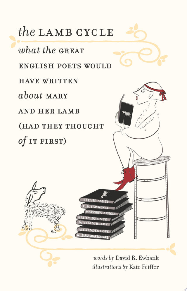 The Lamb Cycle – What the Great English Poets Would Have Written About Mary and Her Lamb (Had They Thought of It First)